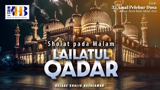 35 Amal Pelebur Dosa #29 : Malam Lailatul Qadr - Khalid Basalamah