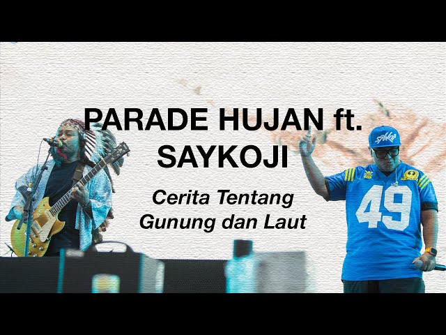 Parade Hujan Ft. Saykoji - Cerita Tentang Gunung dan Laut (Live@SynchronizeFest 2023) class=