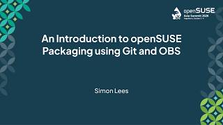Full Simon Lees - An Introduction to openSUSE Packaging using Git and OBS Update