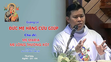 Giảng Lễ Hành Hương Kính Đức Mẹ Hằng Cứu Giúp - 6g00 - 23/04/2022 - Lm Phaolô NGUYÊN HỮU THẬN CSsR