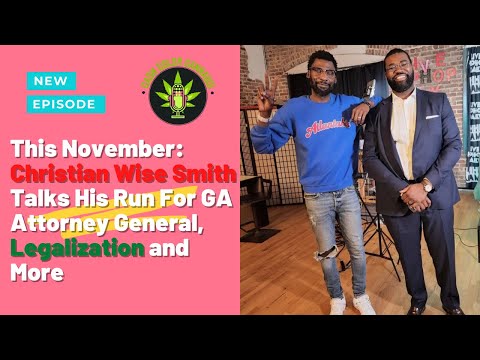 This November: Christian Wise Smith Talks His Run For GA Attorney General, Legalization and More