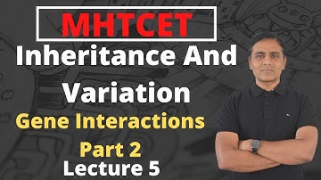 Inheritance and Variation | Gene Interactions  | Lecture 5 | MHTCET | Class 12 | Board | By JD Sir