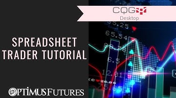 CQG Desktop - Spreadsheet Trader Tutorial | Optimus Futures