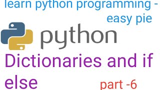 python dictionaries and if-else|python programming part-6|learn python programming for beginners