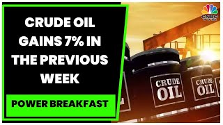 Crude Oil Gains 7% In The Previous Week, Natural Gas Prices Fall 5%, Metals Under Pressure