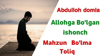 Abdulloh domla - Allohga bo'lgan ishonch | Mahzun Bo'lma To'liq