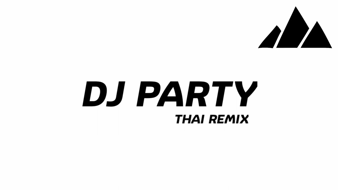 DJ PARTY (THAI REMIX)