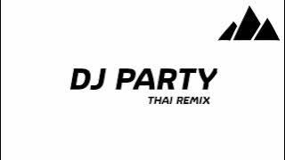 DJ PARTY (THAI REMIX)