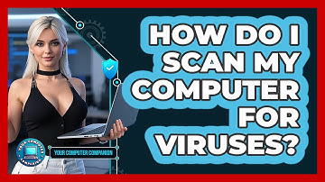 How Do I Scan My Computer For Viruses?
