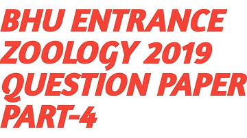 BHU ENTRANCE ZOOLOGY 2019 QUESTION PAPER || BHU ENTRANCE MSC ZOOLOGY 2019 QUESTION PAPER PART-4