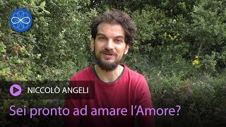 Sei pronto ad amare l'Amore? - Niccolò Angeli