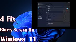 windows 11 blurry screen fix - how to improve display quality