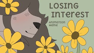 Losing Interest | Animation Meme