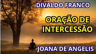 ORAÇÃO DE INTERCESSÃO - DIVALDO FRANCO - MENSAGEM DE JOANNA DE ANGELIS - #divaldofranco