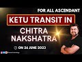 🚨For All Ascendants | 🔥Ketu Transit in Chitra Nakshatra | 26th June 2023 - 4th March 2024 | Punneit