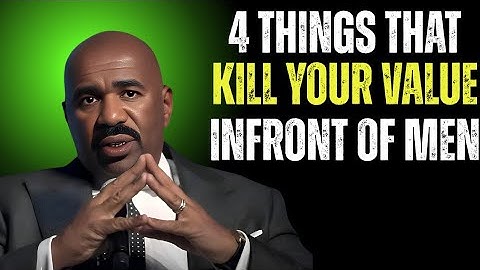 4 Things That Kill Your Value in Front of a Man | Steve Harvey