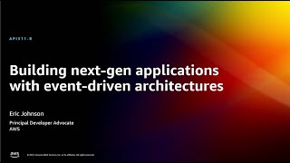 AWS re:Invent 2022 - Building next-gen applications with event-driven architectures (API311-R)