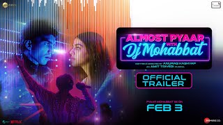 Almost Pyaar With DJ Mohabbat | Official Trailer | Alaya F | Karan M | Anurag K | Amit T |3rd Feb,23 Image