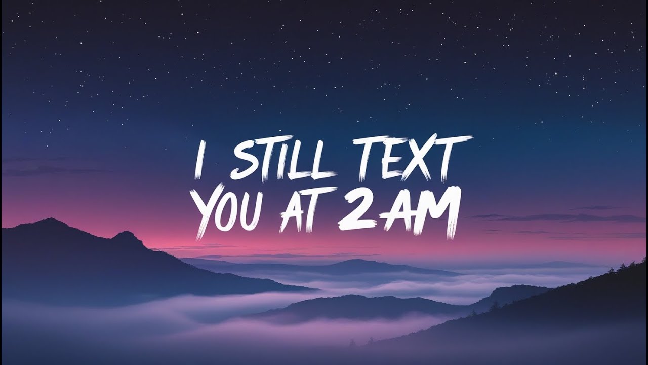 I Still Text You at 2AM ( Lyrics ) - YouTube