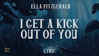 I Get A Kick Out Of You - Ella Fitzgerald (LYRICS) | Django Music