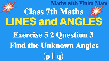 Class 7 Maths | Lines and Angles | Exercise 5.2 – Question 3 | Find the Unknown Angles (p ∥ q)