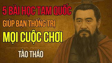 Câu Chuyện Tam Quốc: 5 Bài Học Đỉnh Cao Của Tào Tháo Giúp Bạn Thống Trị Mọi Cuộc Chơi