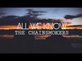 The Chainsmokers - All We Know | Sub Español + Lyrics