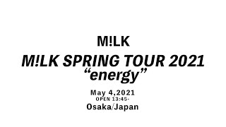 M!LK SPRING TOUR 2021 “energy”〜digest　June 19, 2021 Namba HatchOsaka Part 1 PR Movie