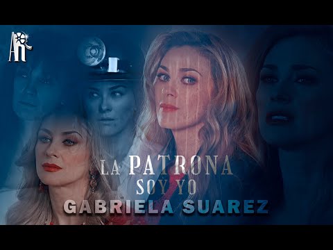 Gabriela Suarez | La Patrona soy Yo (La Patrona)