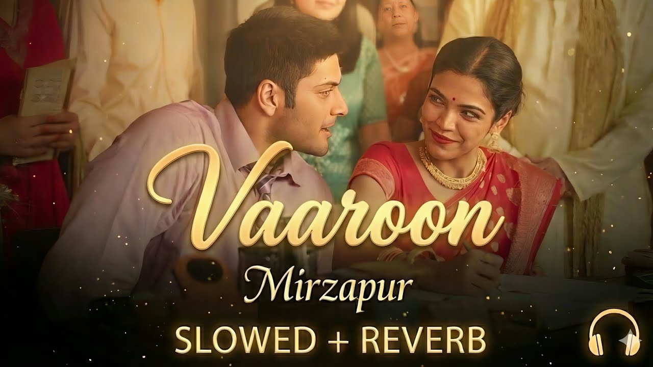 Vaaroon Vaaroon (Mirzapur Song) - Slowed + Reverb 🥀 | Guddu x Sweety | Sad Lofi ...
