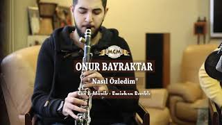 ONUR BAYRAKTAR NASIL ÖZLEDİM .... Resimi