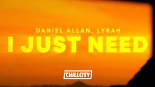 Daniel Allan - I Just Need (With Lyrah) (Lyrics)