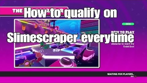 How to qualify on Slime Scraper everytime in Fall Guys