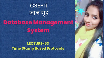 Lecture-53  Time Stamp Ordering Protocol     By-Sonika Bhathnagar