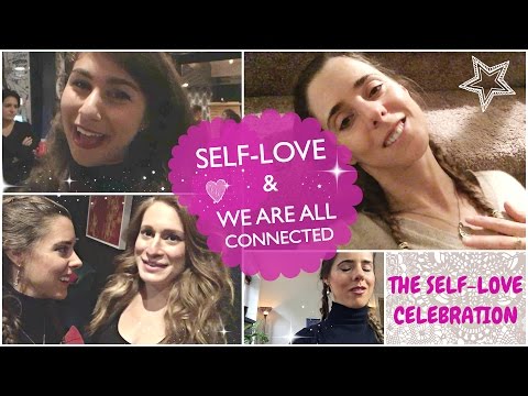 SELF-LOVE & WE ARE ALL CONNECTED