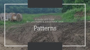 Patterns - video lectios by Laurence Freeman