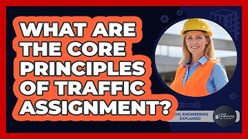 What Are The Core Principles Of Traffic Assignment? - Civil Engineering Explained