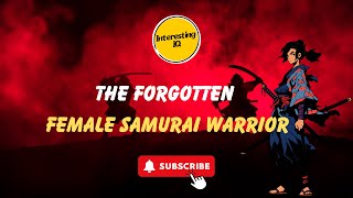 The Forgotten Female Samurai Warrior