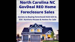 NORTH CAROLINA NC GovDeal REO Home Foreclosure Sales: Secrets to Buying Foreclosed HUD GOV & GSA