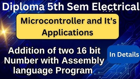 Addition of two 16 bit number & assembly language Program |Diploma 5th Sem EE | Microcontroller_8051