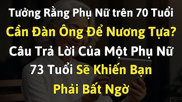 Tưởng rằng phụ nữ tuổi 70 cần đàn ông để nương tựa? Sự thật sẽ thay đổi hoàn toàn suy nghĩ của bạn.