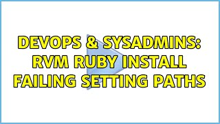 DevOps & SysAdmins: rvm ruby install failing setting paths