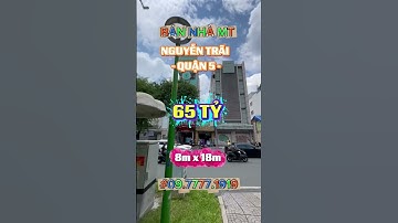 BÁN NHÀ MẶT TIỀN QUẬN 5 ĐƯỜNG NGUYỄN TRÃI. ngang 8m dài 18m #batdongsan #saigon #tungvilla