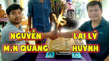 LẠI LÝ HUYNH (Đại Chiến) NGUYỄN MINH NHẬT QUANG, Long Tranh Hổ Đấu, Chấn Động Kỳ Đàn
