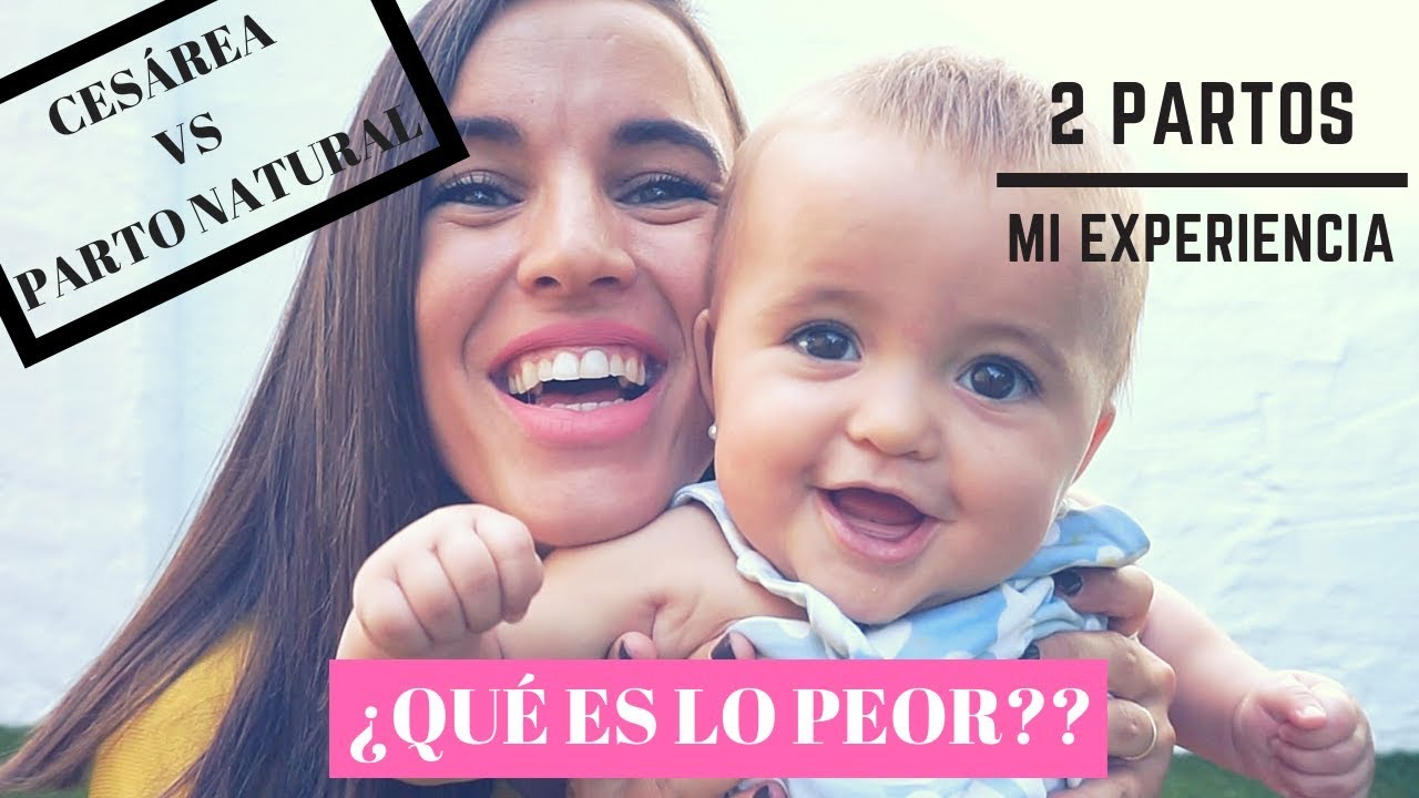 Mis Partos Reales Cesarea Y Parto Natural Que Es Peor Youtube