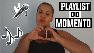 MINHA PLAYLIST DO MOMENTO #3