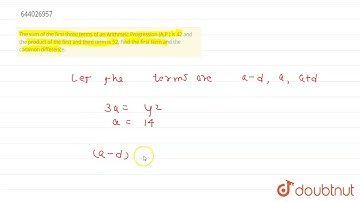 The sum of the first three terms of an Arithmeic Progression (A.P.) is 42 and the product of the...