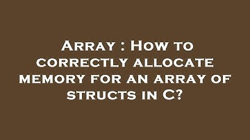 Array : How to correctly allocate memory for an array of structs in C?
