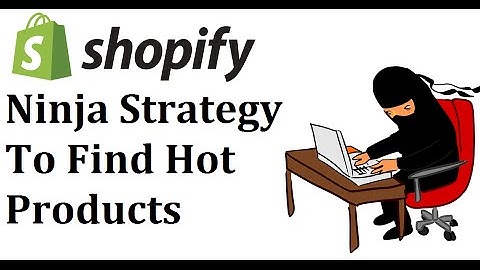 Finding Hot Selling Items and Niches on Shopify - Ninja Strategy