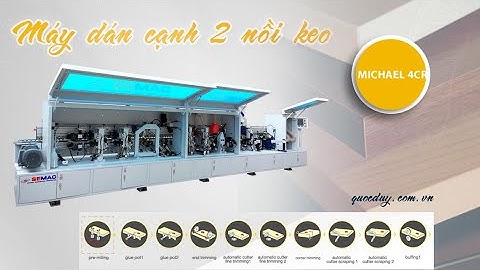 Máy dán cạnh tự động - máy cắt xén dán cạnh 2 nồi keo MICHAEL 4CR - Báo giá nhanh 0903600113